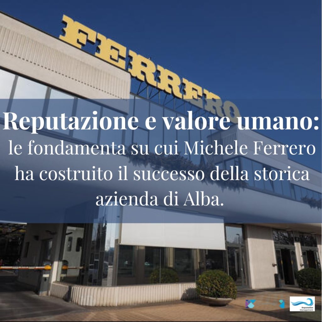 Reputazione e valore delle persone: le fondamenta su cui Michele Ferrero ha costruito il successo della storica azienda di Alba