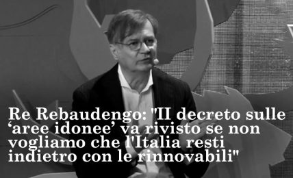 Re Rebaudengo: "Il decreto sulle aree idonee va rivisto se non vogliamo che l'Italia resti indietro sulle rinnovabili"