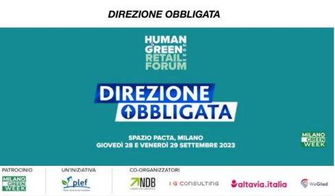 Human&Green Retail Forum: la XIII edizione al Pacta Teatro Milano nel segno della 'direzione obbligata' per prendersi cura degli altri e del pianeta